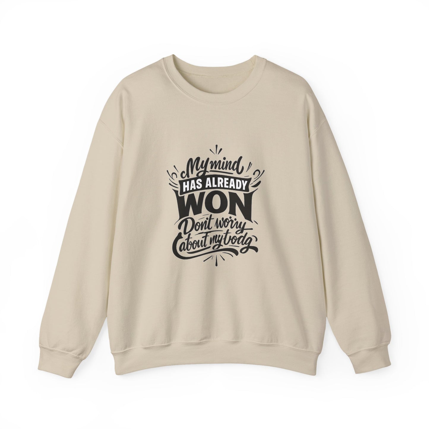 Crewneck Sweatshirt — “My Mind Has Already Won” Inspirational Quote Pullover