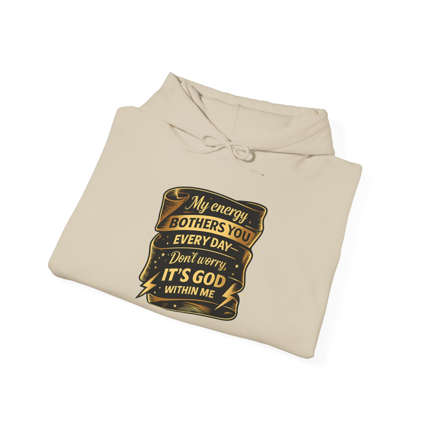 Hoodie — "My Energy Bothers You Every Day, It’s God Within Me" Religious Inspirational Hoodie