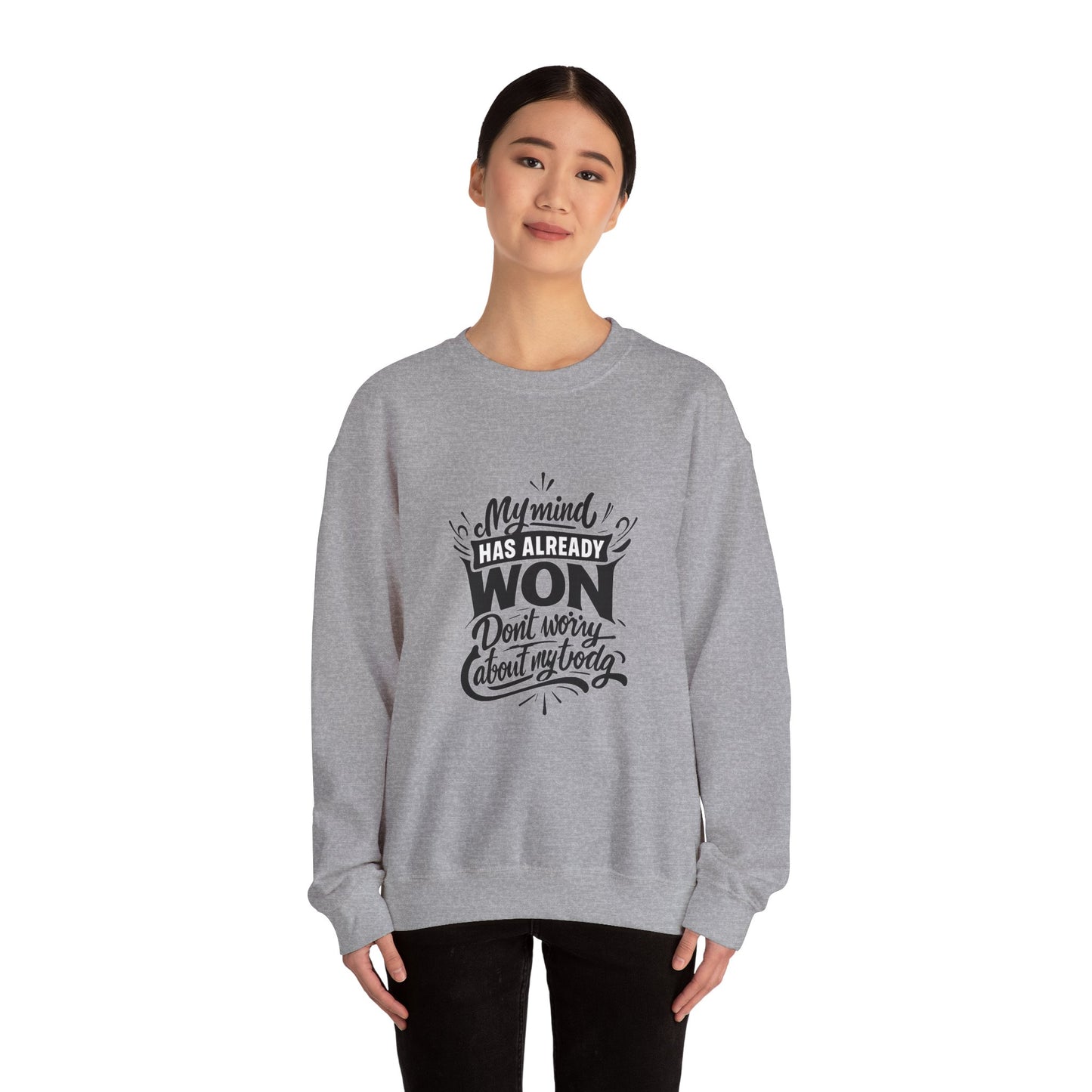 Crewneck Sweatshirt — “My Mind Has Already Won” Inspirational Quote Pullover