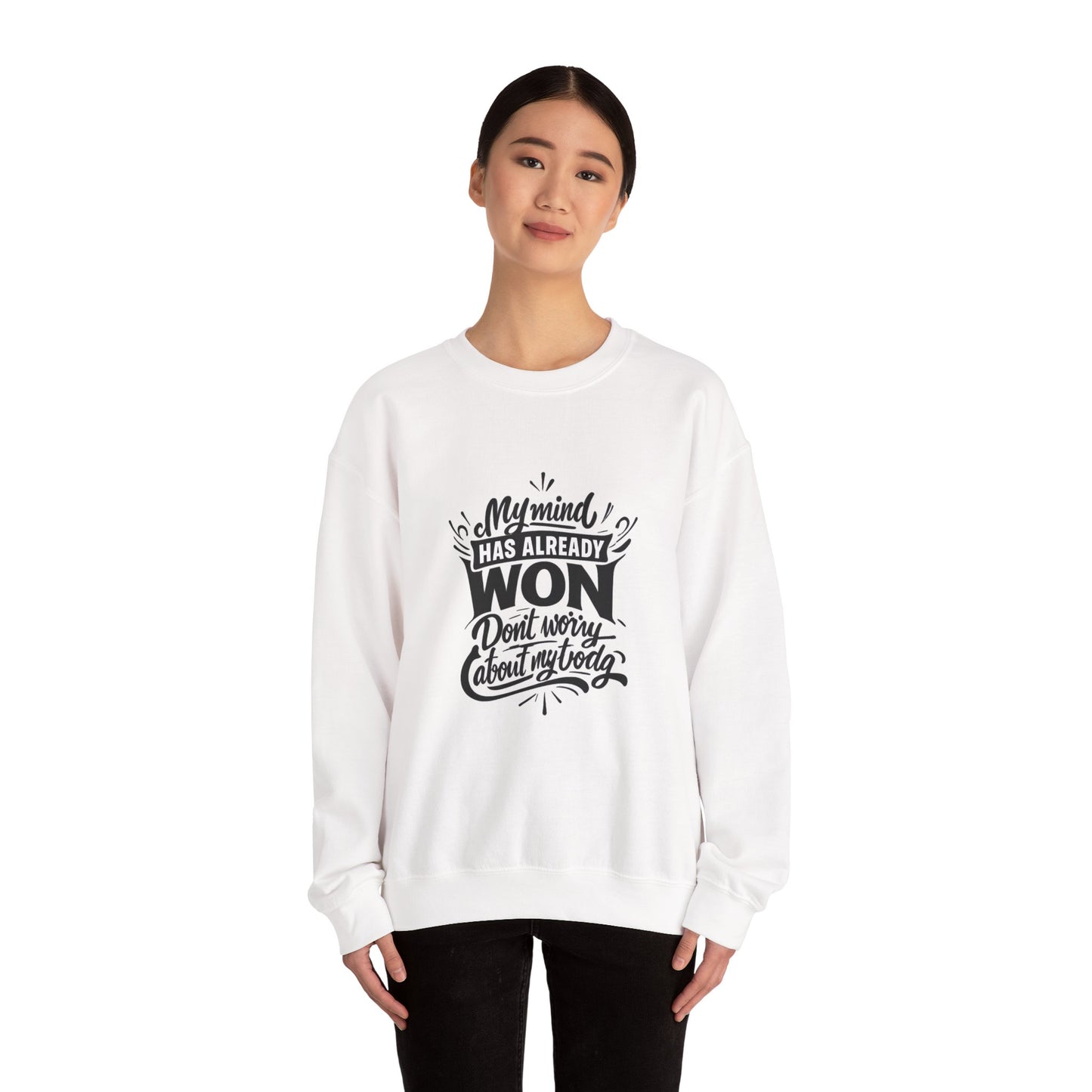 Crewneck Sweatshirt — “My Mind Has Already Won” Inspirational Quote Pullover
