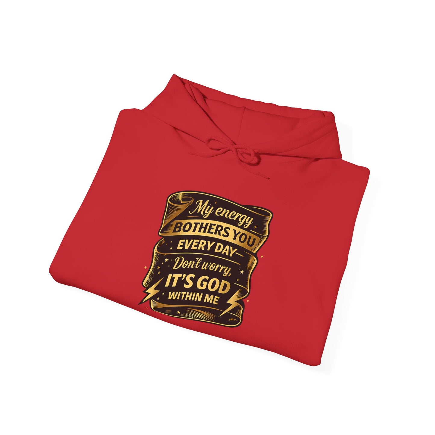 Hoodie — "My Energy Bothers You Every Day, It’s God Within Me" Religious Inspirational Hoodie