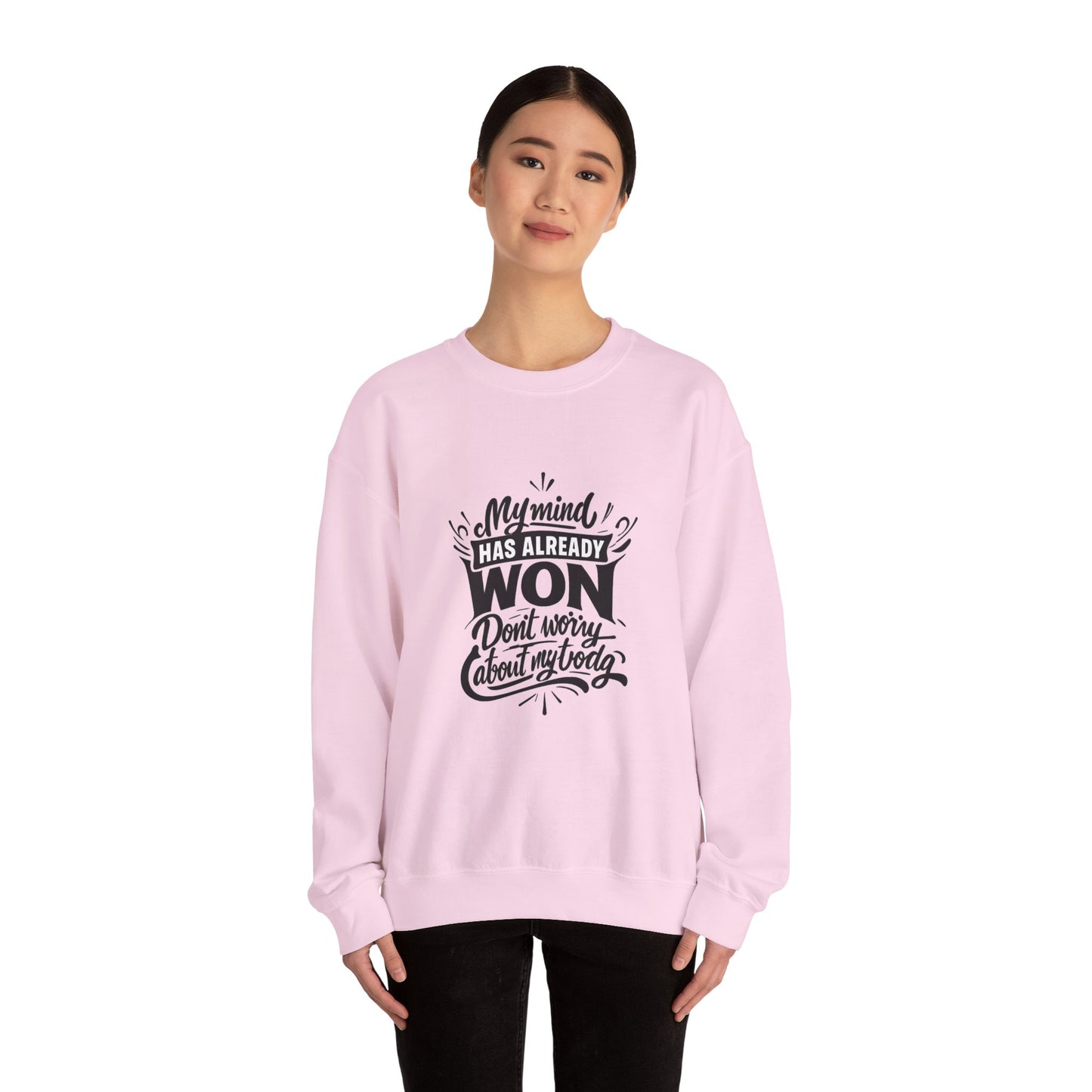 Crewneck Sweatshirt — “My Mind Has Already Won” Inspirational Quote Pullover