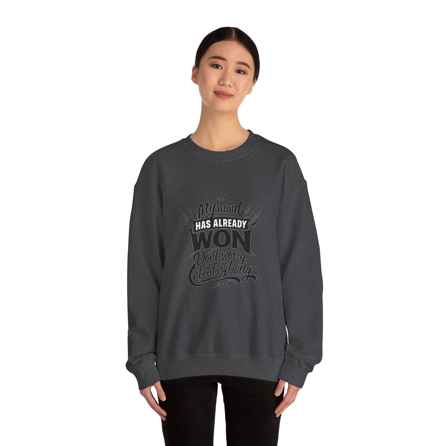 Crewneck Sweatshirt — “My Mind Has Already Won” Inspirational Quote Pullover