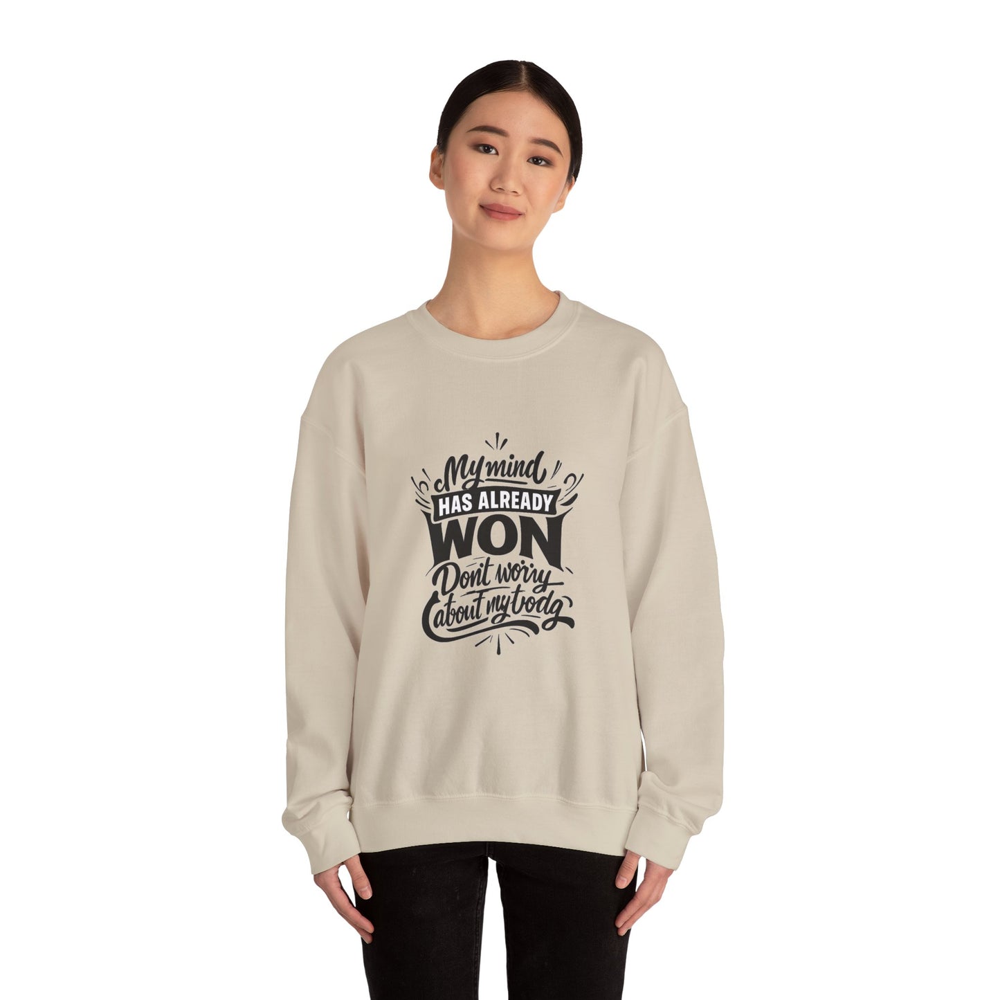 Crewneck Sweatshirt — “My Mind Has Already Won” Inspirational Quote Pullover