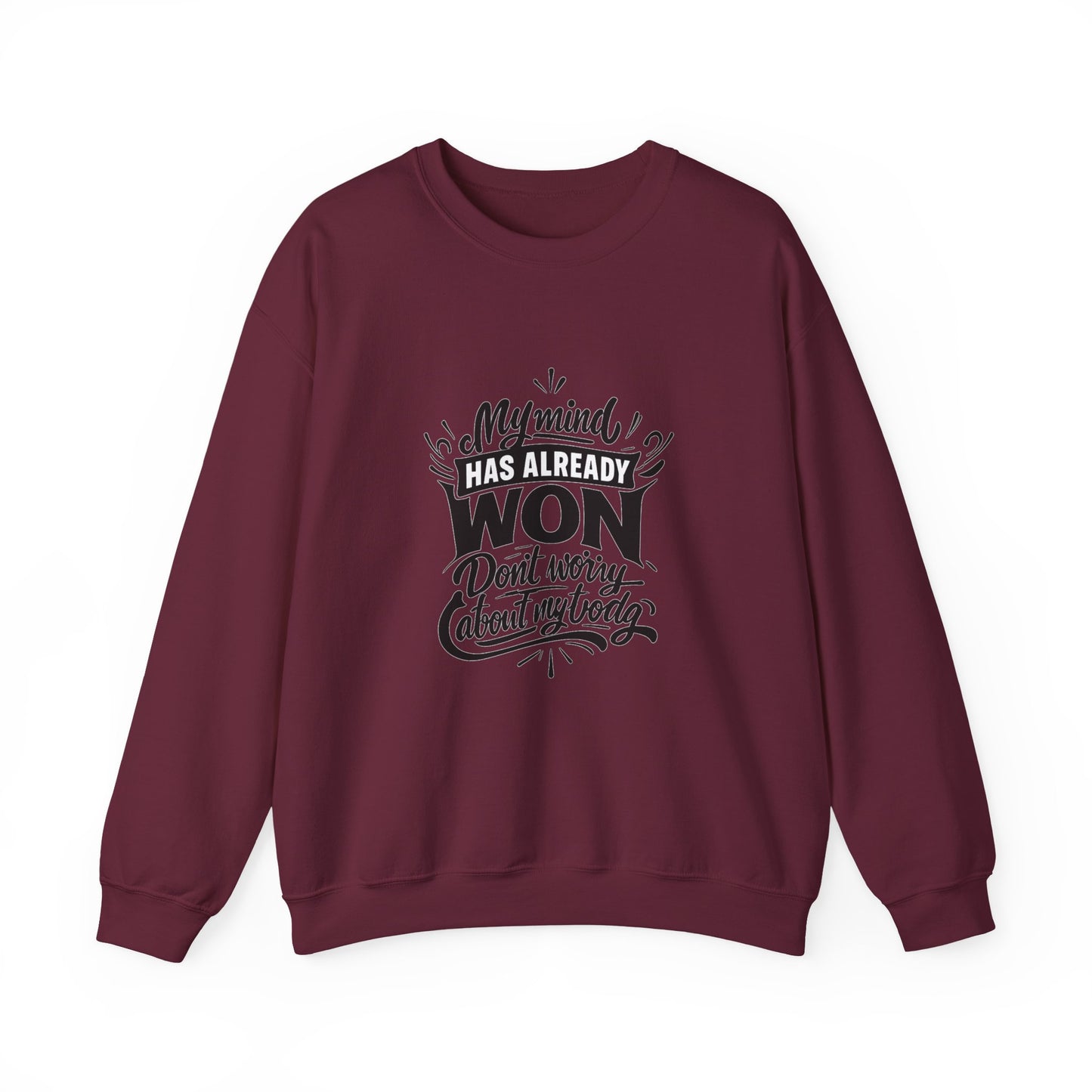 Crewneck Sweatshirt — “My Mind Has Already Won” Inspirational Quote Pullover