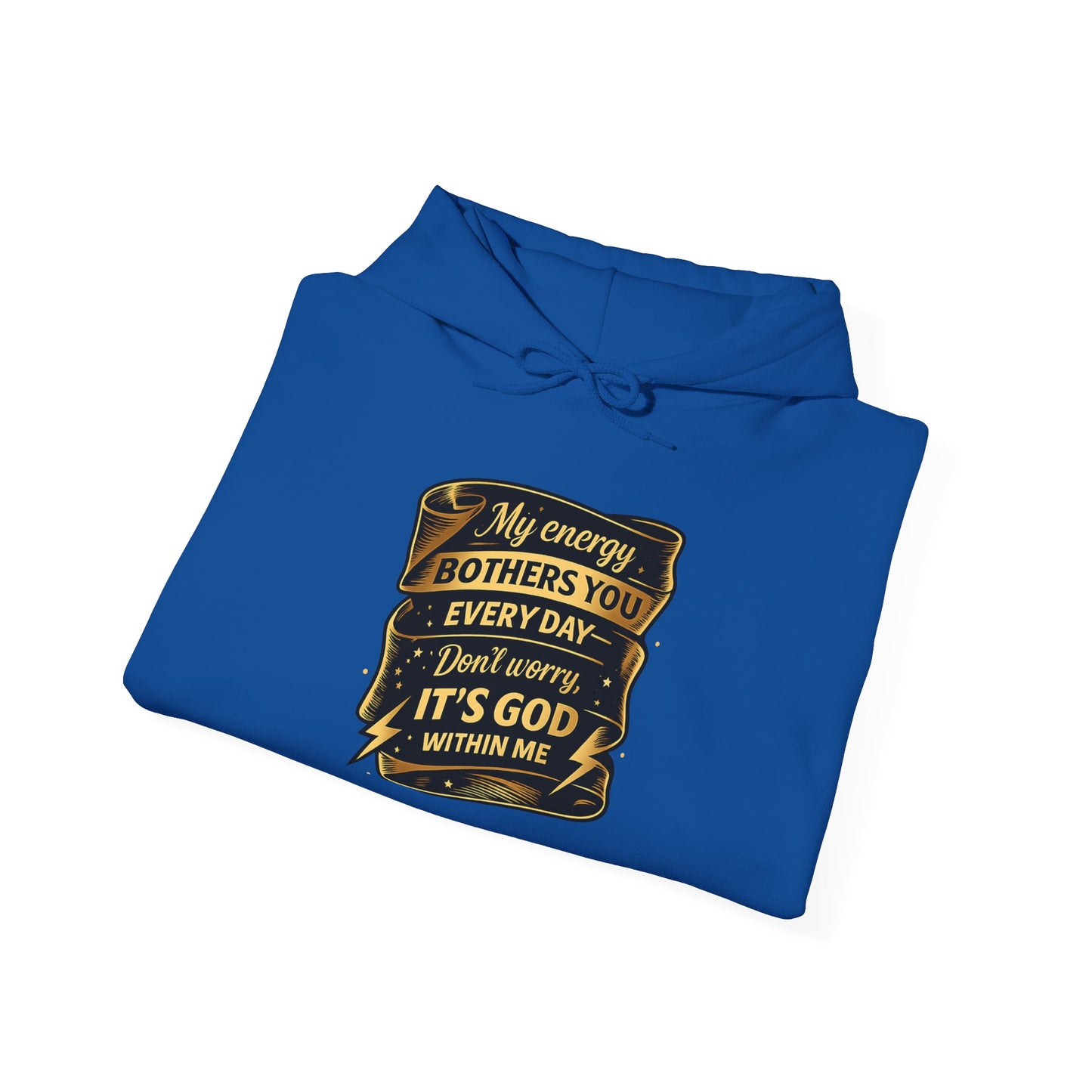 Hoodie — "My Energy Bothers You Every Day, It’s God Within Me" Religious Inspirational Hoodie