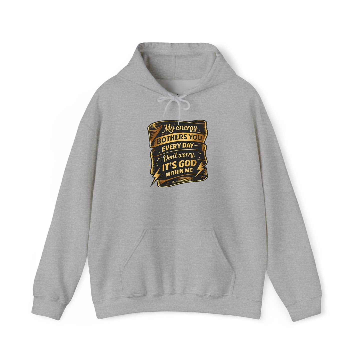 Hoodie — "My Energy Bothers You Every Day, It’s God Within Me" Religious Inspirational Hoodie