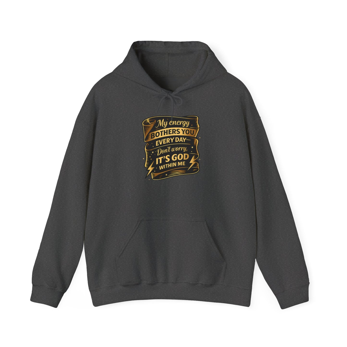 Hoodie — "My Energy Bothers You Every Day, It’s God Within Me" Religious Inspirational Hoodie