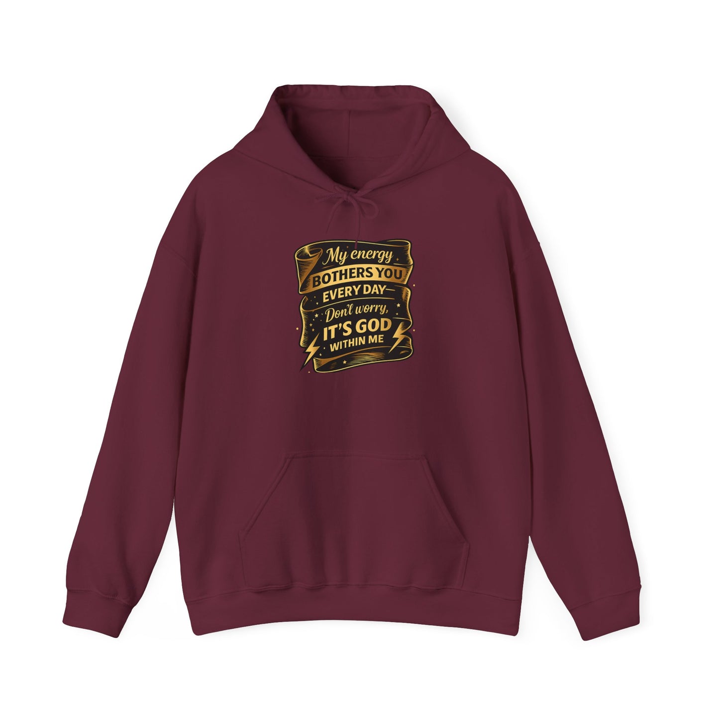 Hoodie — "My Energy Bothers You Every Day, It’s God Within Me" Religious Inspirational Hoodie