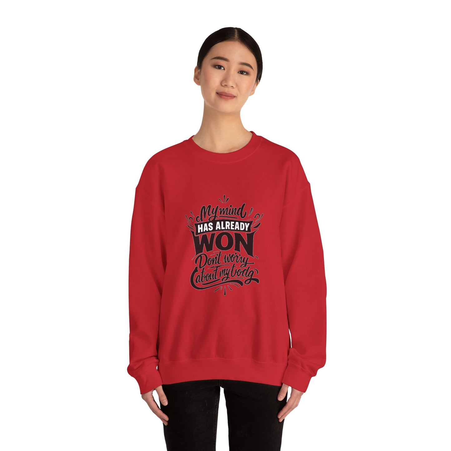 Crewneck Sweatshirt — “My Mind Has Already Won” Inspirational Quote Pullover