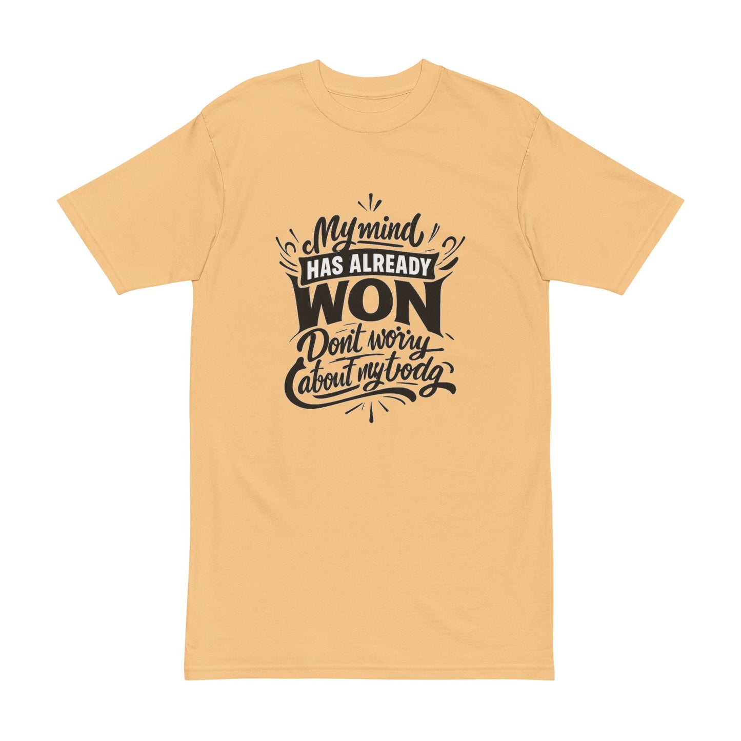 T-Shirt — “My Mind Has Already Won, Don’t Worry About My Today” Motivational Tee