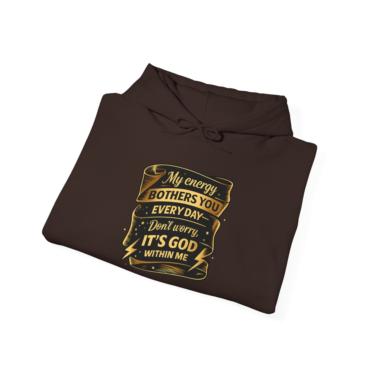 Hoodie — "My Energy Bothers You Every Day, It’s God Within Me" Religious Inspirational Hoodie