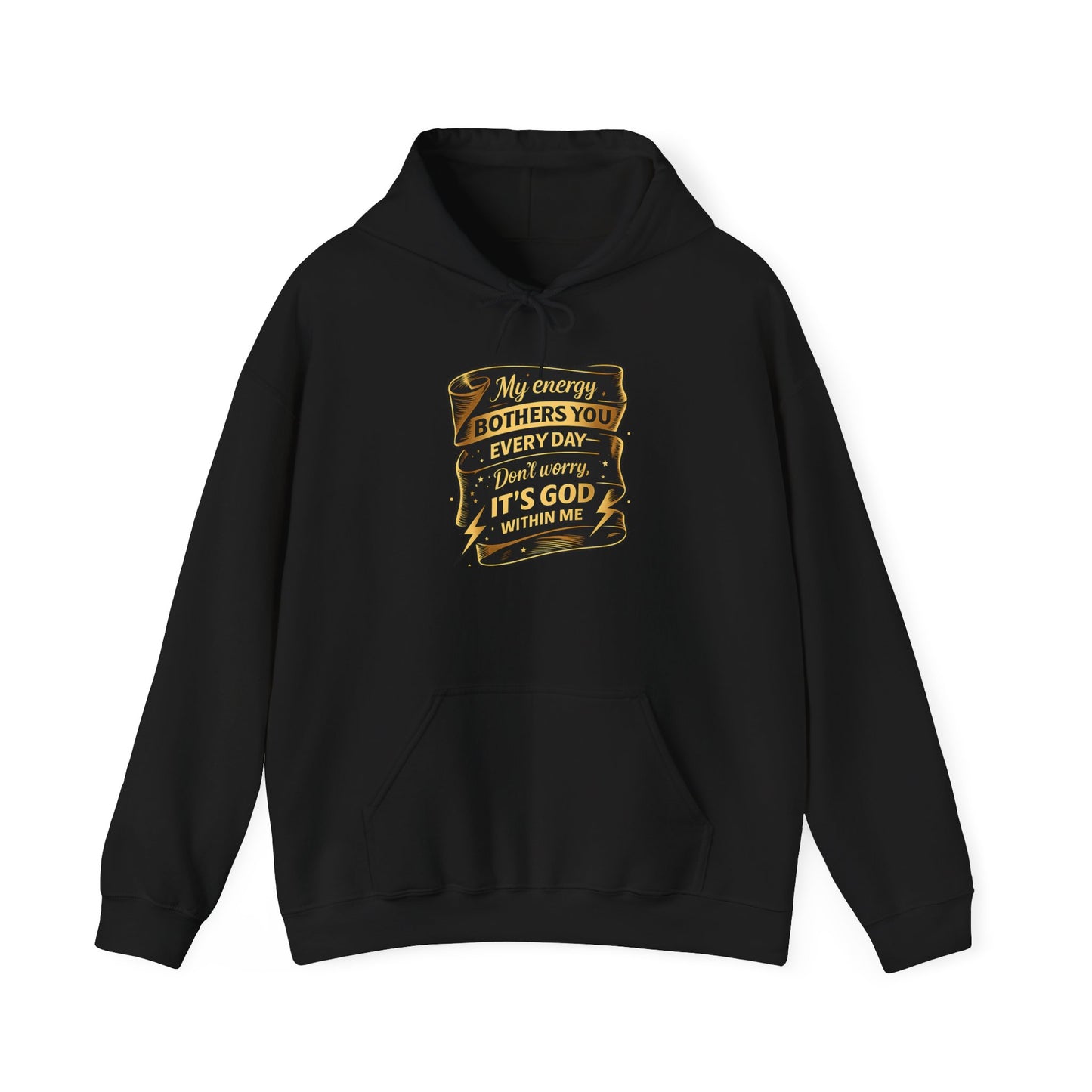 Hoodie — "My Energy Bothers You Every Day, It’s God Within Me" Religious Inspirational Hoodie