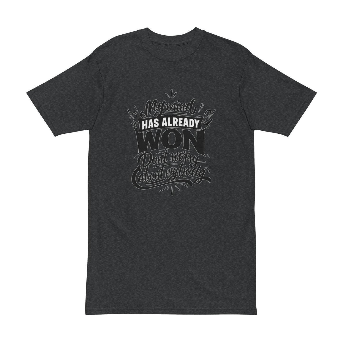 T-Shirt — “My Mind Has Already Won, Don’t Worry About My Today” Motivational Tee