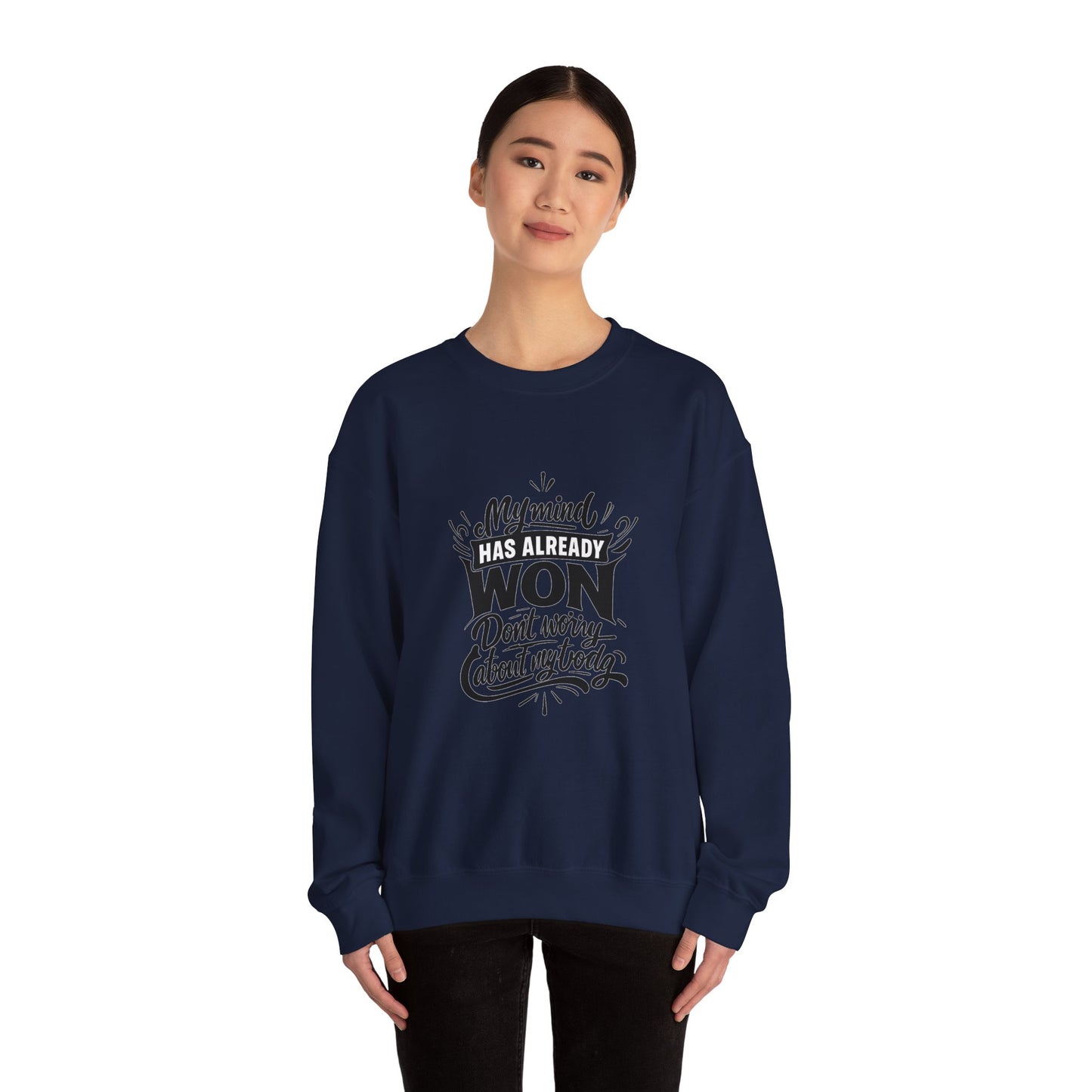 Crewneck Sweatshirt — “My Mind Has Already Won” Inspirational Quote Pullover