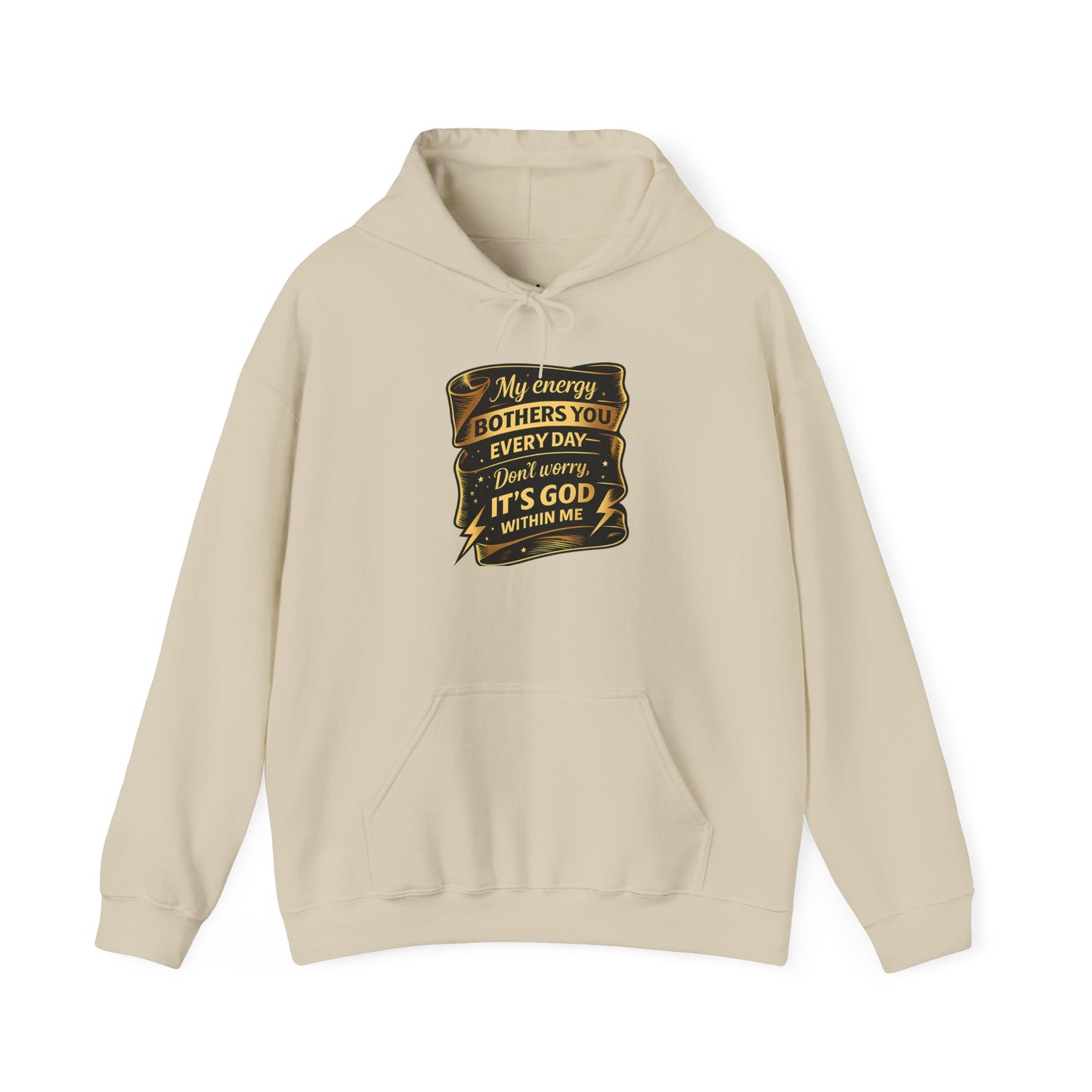 Hoodie — "My Energy Bothers You Every Day, It’s God Within Me" Religious Inspirational Hoodie